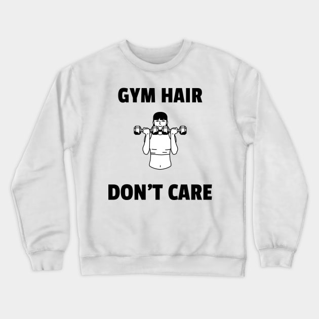 Gym Hair Don't Care Weightlifting Gym Women Crewneck Sweatshirt by Makes by Mace